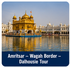 Amritsar – Wagah Border – Dalhousie Tour